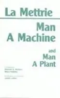 Man a Machine and Man a Plant - La Mettrie, Julien Offroy De