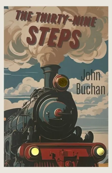 Thirty-Nine Steps - Buchan, John, GCMG GCVO CH PC, Baron Tweedsmuir (Govenor General of Canada)