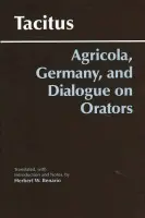 Agricola, Germany, and Dialogue on Orators - Tacitus