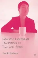 Japanese Corporate Transition in Time and Space - Kurihara, T.