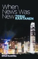 When News Was New - Rantanen, Terhi (London School of Economics and Political Science, UK)