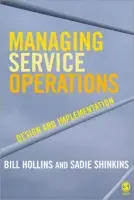 Managing Service Operations - Hollins, William J a Shinkins, Sadie