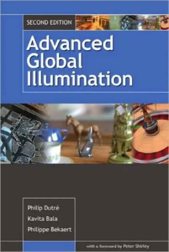 Advanced Global Illumination - Dutre, Philip a Bekaert, Philippe a Bala, Kavita