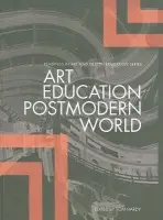 Art Education in a Postmodern World - Hardy, Tom