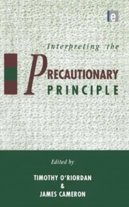 Interpreting the Precautionary Principle - O'Riordan, Timothy