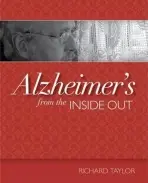 Alzheimer's from the Inside Out - Taylor, Richard