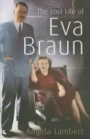 The Lost Life of Eva Braun - Lambert, Angela