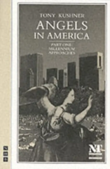 Angels in America Part One: Millennium Approaches - Kushner, Tony