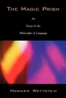 Magic Prism - Wettstein, Howard (Professor of Philosophy, Professor of Philosophy, University of California, Riverside)