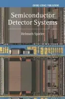 Semiconductor Detector Systems - Spieler, Helmuth (Lawrence Berkeley National Laboratory, Berkeley, California)