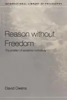 Reason Without Freedom - Owens, David