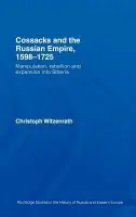Cossacks and the Russian Empire, 1598-1725 - Witzenrath, Christoph (Humboldt University, Berlin, Germany)