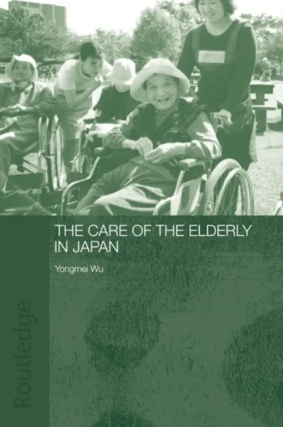 Care of the Elderly in Japan - Wu, Yongmei