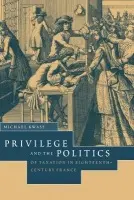 Privilege and the Politics of Taxation in Eighteenth-Century France - Kwass, Michael (University of Georgia)