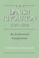 Danish Revolution, 1500-1800 - Kjaergaard, Thorkild (Museum of National History at Frederiksborg, Hillerod, Denmark)