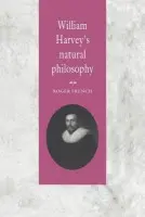William Harvey's Natural Philosophy - French, Roger (University of Cambridge)