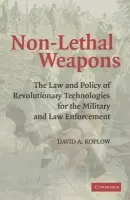 Non-Lethal Weapons - Koplow, David A. (Georgetown University, Washington DC)
