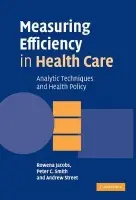 Measuring Efficiency in Health Care - Jacobs, Rowena (University of York) a Smith, Peter C. (University of York) a Street, Andrew (University of York)