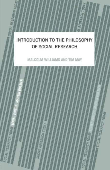 Introduction To The Philosophy Of Social Research - May, Tim a Williams, Malcolm