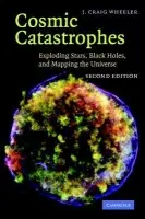 Cosmic Catastrophes - Wheeler, J. Craig (University of Texas, Austin)
