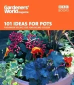 Gardeners' World - 101 Ideas for Pots - Thomas, Ceri