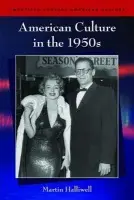 American Culture in the 1950s - Halliwell, Martin (Professor of American Thought and Culture, University of Leicester)