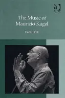 Music of Mauricio Kagel - Heile, Bj?rn