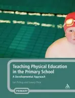 Teaching Physical Education in the Primary School - Pickup, Ian a Price, Lawry