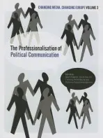 The Professionalisation of Political Communication - Negrine, Ralph (University of Sheffield) a Holtz-Bacha, Christina (Friedrich-Alexander-Universitat, Germany) a Papathanassopoulos, Stylianos (National  a  Kapodistrian University of Athens, Greece)
