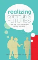 Realizing Community Futures - Vanclay, Jerry a Prabhu, Ravi a Sinclair, Fergus