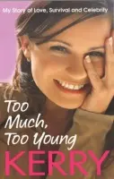 Kerry Katona: Too Much, Too Young - Katona, Kerry