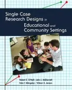 Single Case Research Designs in Educational and Community Settings - O'Neill, Robert a McDonnell, John a Billingsley, Felix a Jenson, William