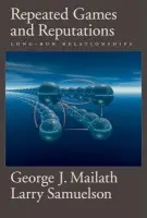 Repeated Games and Reputations - Mailath, George J. (Professor of Economics, Professor of Economics, University of Pennsylvania) a Samuelson, Larry (Professor of Economics, Professor of Economics, University of Wisconsin)