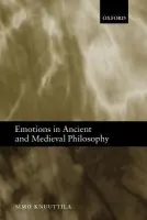 Emotions in Ancient and Medieval Philosophy - Knuuttila, Simo (University of Helsinki)