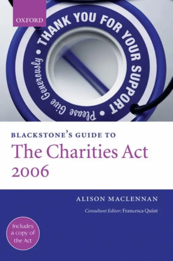 Blackstone's Guide to the Charities Act 2006 - Maclennan, Alison (Barrister, Radcliffe Chambers (formerly 11 Old Square))