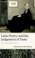 Latin Poetry and the Judgement of Taste - Martindale, Charles (, Professor of Latin, University of Bristol)
