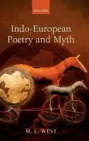 Indo-European Poetry and Myth - West, The late M. L. (Emeritus Fellow, All Souls College, Oxford)