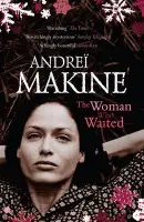 The Woman Who Waited - Andrei Makine