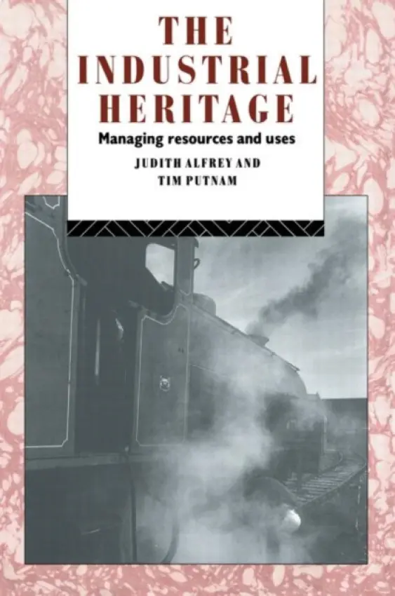 Industrial Heritage - Alfrey, Judith, NFA a Putnam, Tim