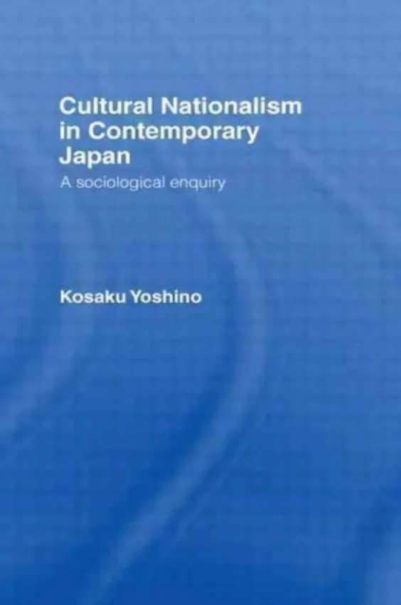 Cultural Nationalism in Contemporary Japan - Yoshino, Kosaku