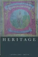 Uses of Heritage - Smith, Laurajane (The University of York, UK)