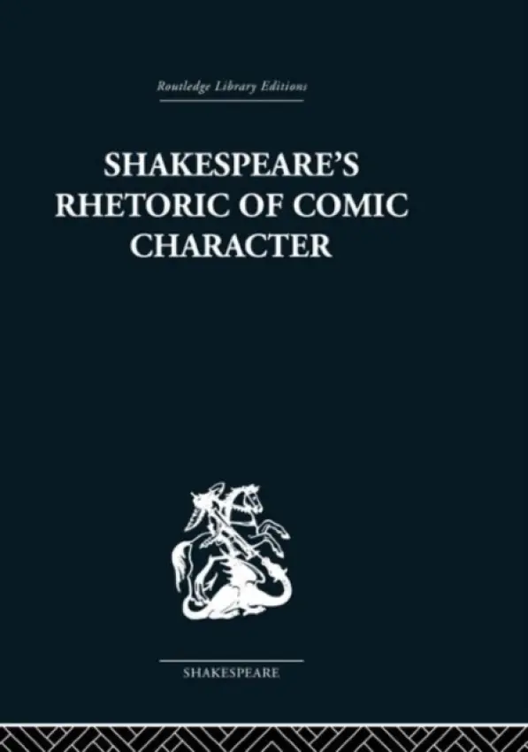 Shakespeare's Rhetoric of Comic Character - Newman, Karen