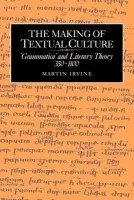 Making of Textual Culture - Irvine, Martin