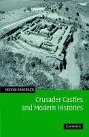 Crusader Castles and Modern Histories - Ellenblum, Ronnie (Hebrew University of Jerusalem)