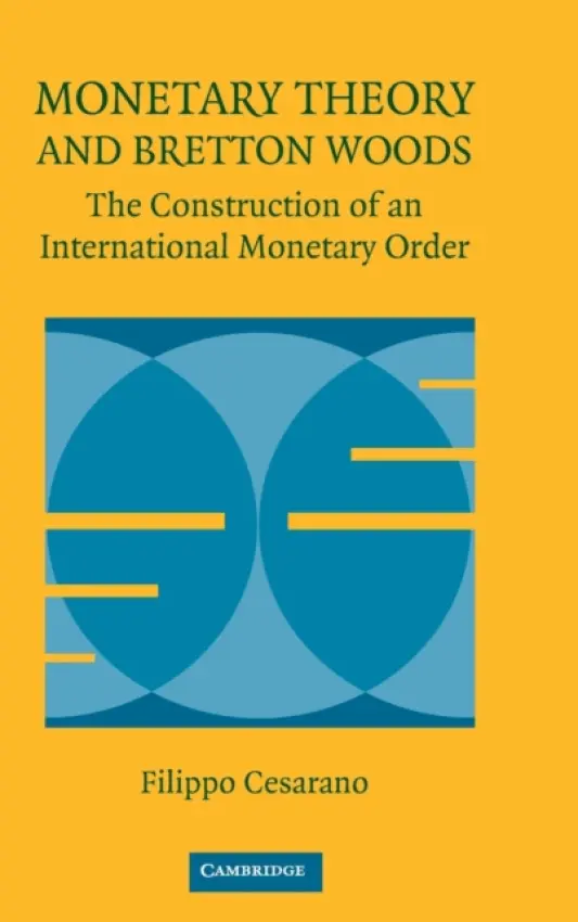 Monetary Theory and Bretton Woods - Cesarano, Filippo