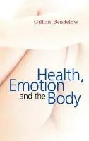 Health, Emotion and The Body - Bendelow, Gillian (University of Sussex)