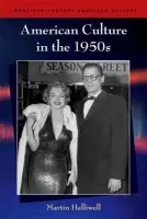 American Culture in the 1950s - Halliwell, Martin (Professor of American Thought and Culture, University of Leicester)