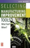 Selecting the Right Manufacturing Improvement Tools - Moore, Ron (Ron Moore, P.E., Managing Partner, The RM Group, Inc.<br>Knoxville, TN)