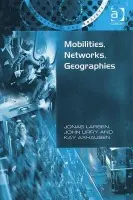 Mobilities, Networks, Geographies - Larsen, Jonas a Urry, John