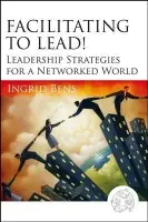 Facilitating to Lead! - Bens, Ingrid